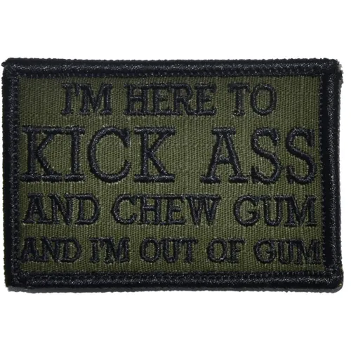 I'm Here to Kick Ass and Chew Gum and I'm Out of Gum Morale Patch