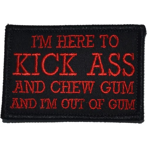 I'm Here to Kick Ass and Chew Gum and I'm Out of Gum Morale Patch
