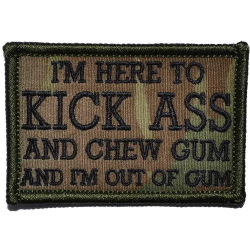 I'm Here to Kick Ass and Chew Gum and I'm Out of Gum Morale Patch