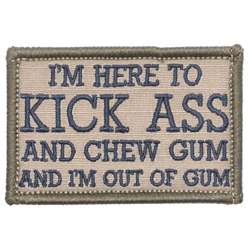 I'm Here to Kick Ass and Chew Gum and I'm Out of Gum Morale Patch