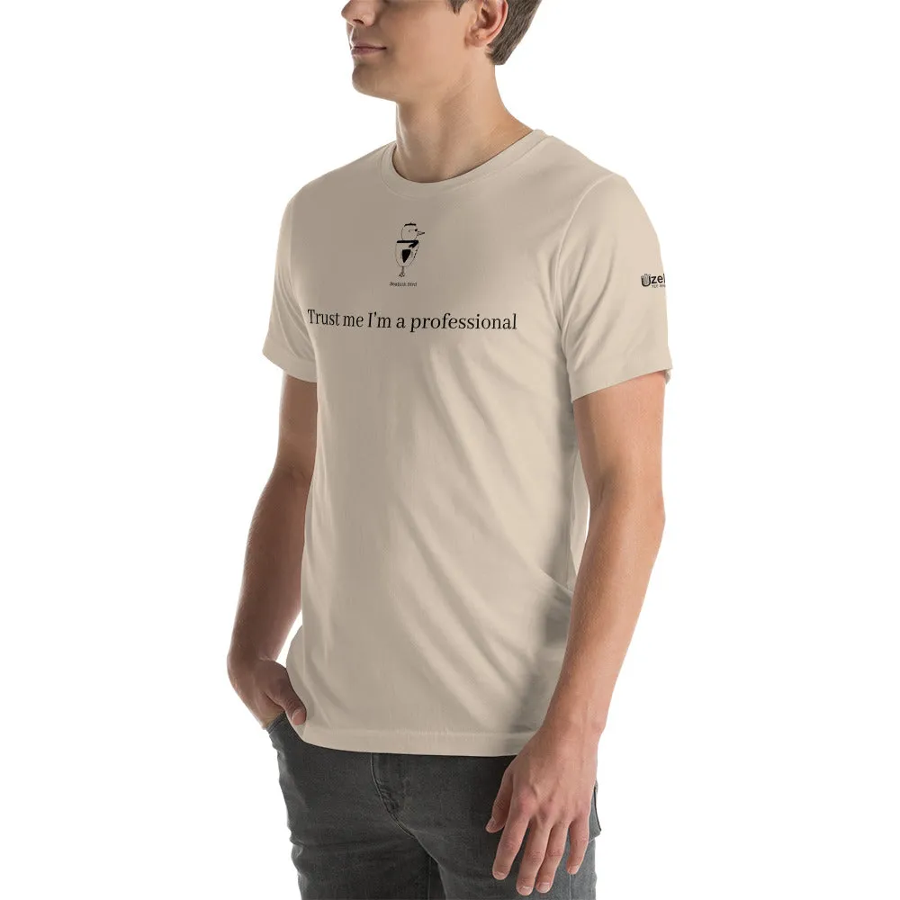 Trust Me I'm A Professional Unisex T-Shirt