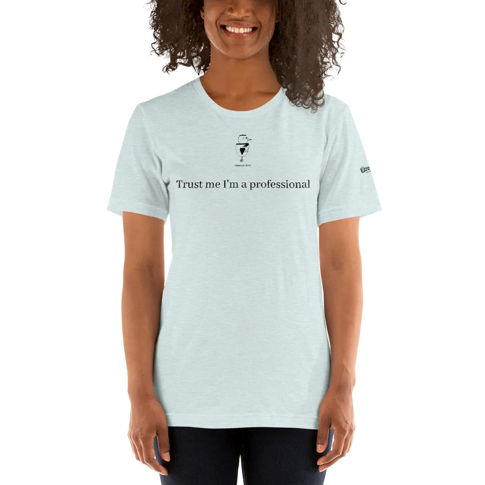 Trust Me I'm A Professional Unisex T-Shirt