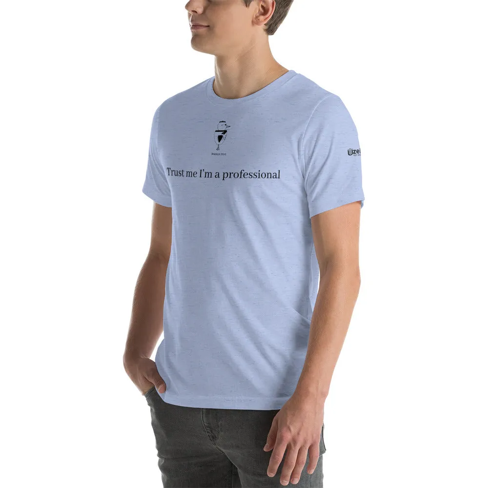 Trust Me I'm A Professional Unisex T-Shirt