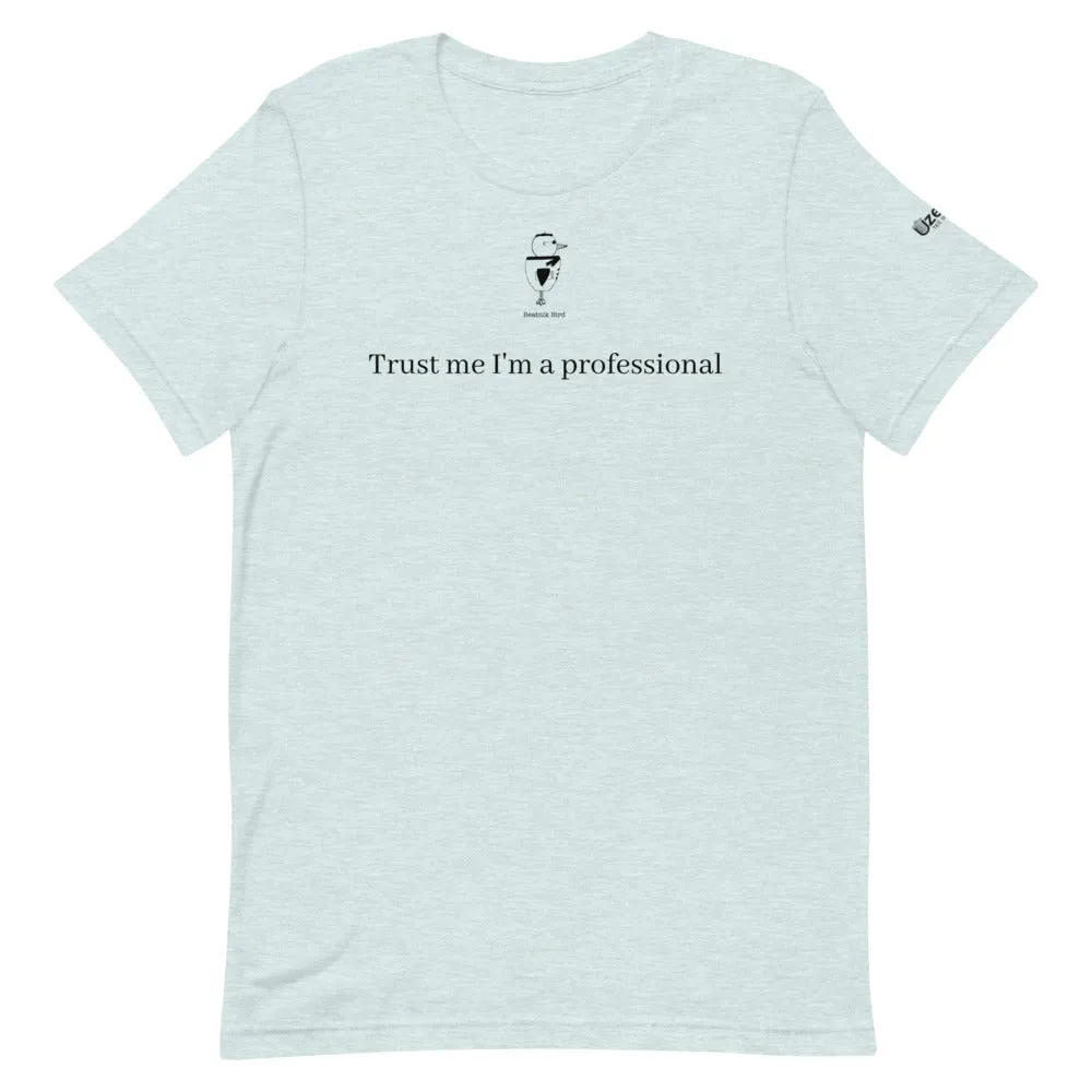 Trust Me I'm A Professional Unisex T-Shirt