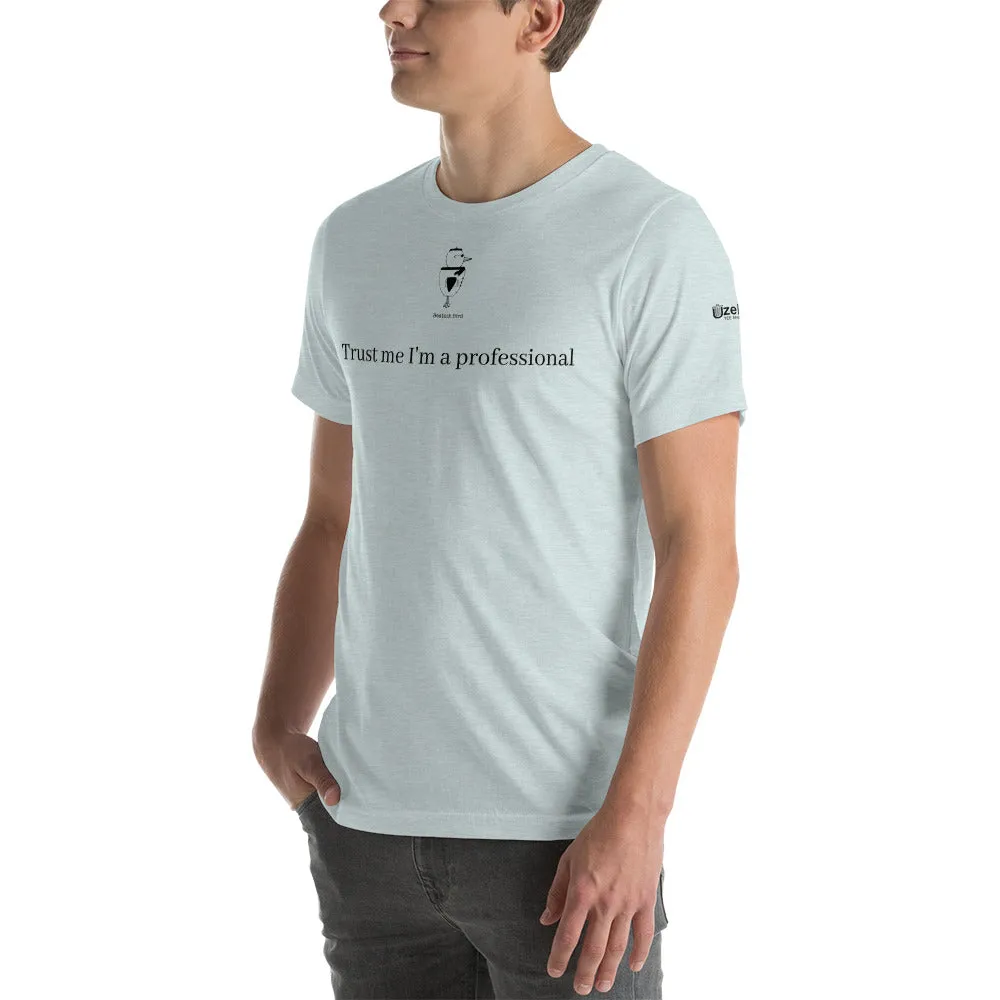 Trust Me I'm A Professional Unisex T-Shirt