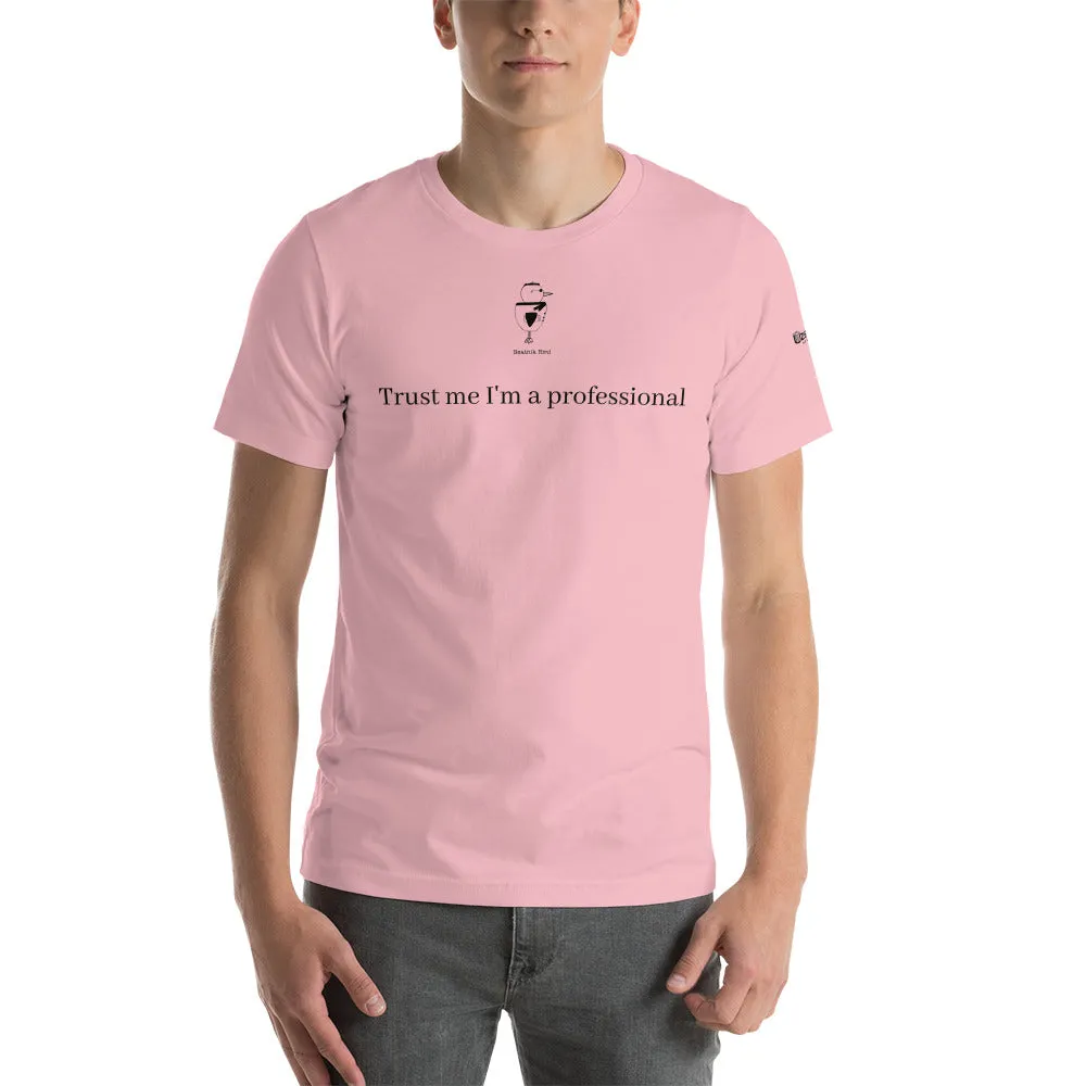 Trust Me I'm A Professional Unisex T-Shirt