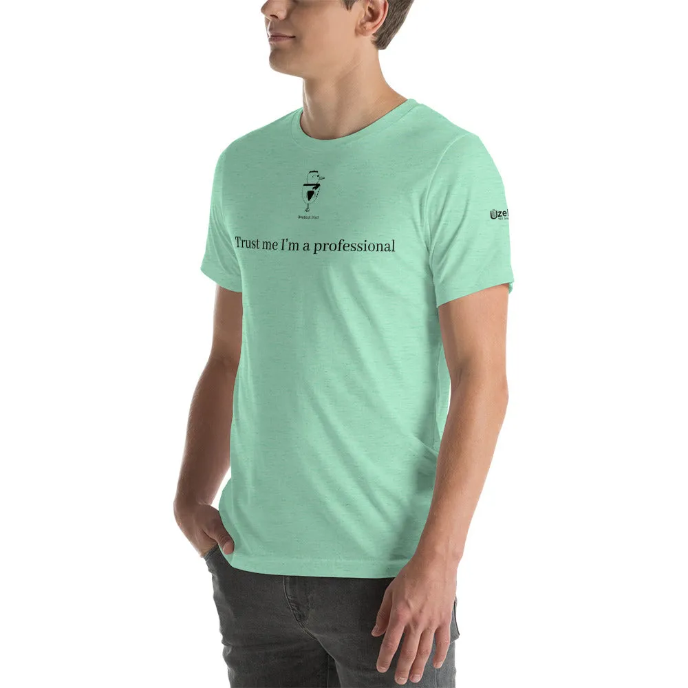 Trust Me I'm A Professional Unisex T-Shirt