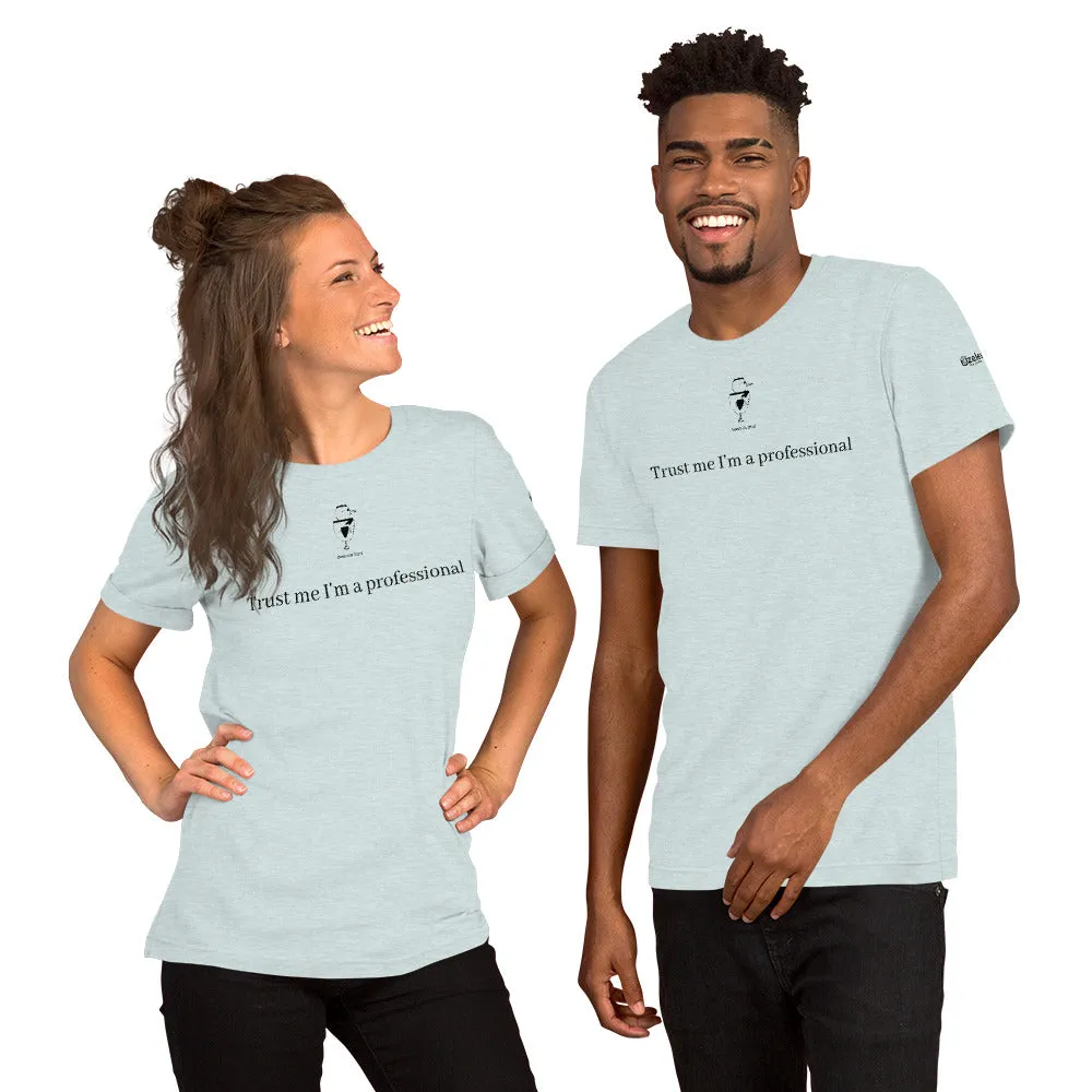 Trust Me I'm A Professional Unisex T-Shirt