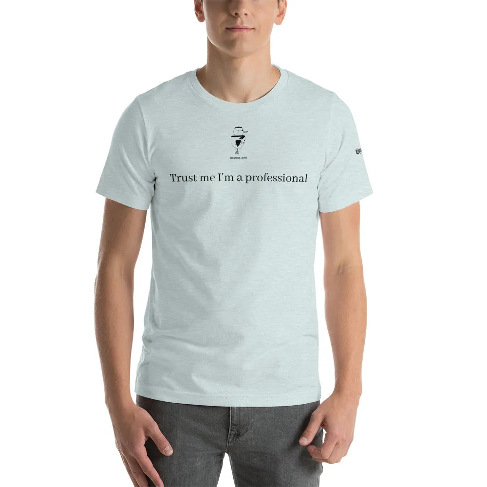 Trust Me I'm A Professional Unisex T-Shirt