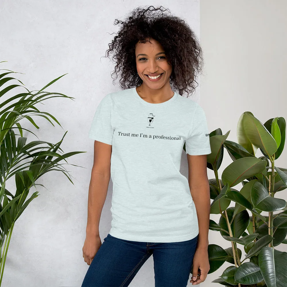 Trust Me I'm A Professional Unisex T-Shirt