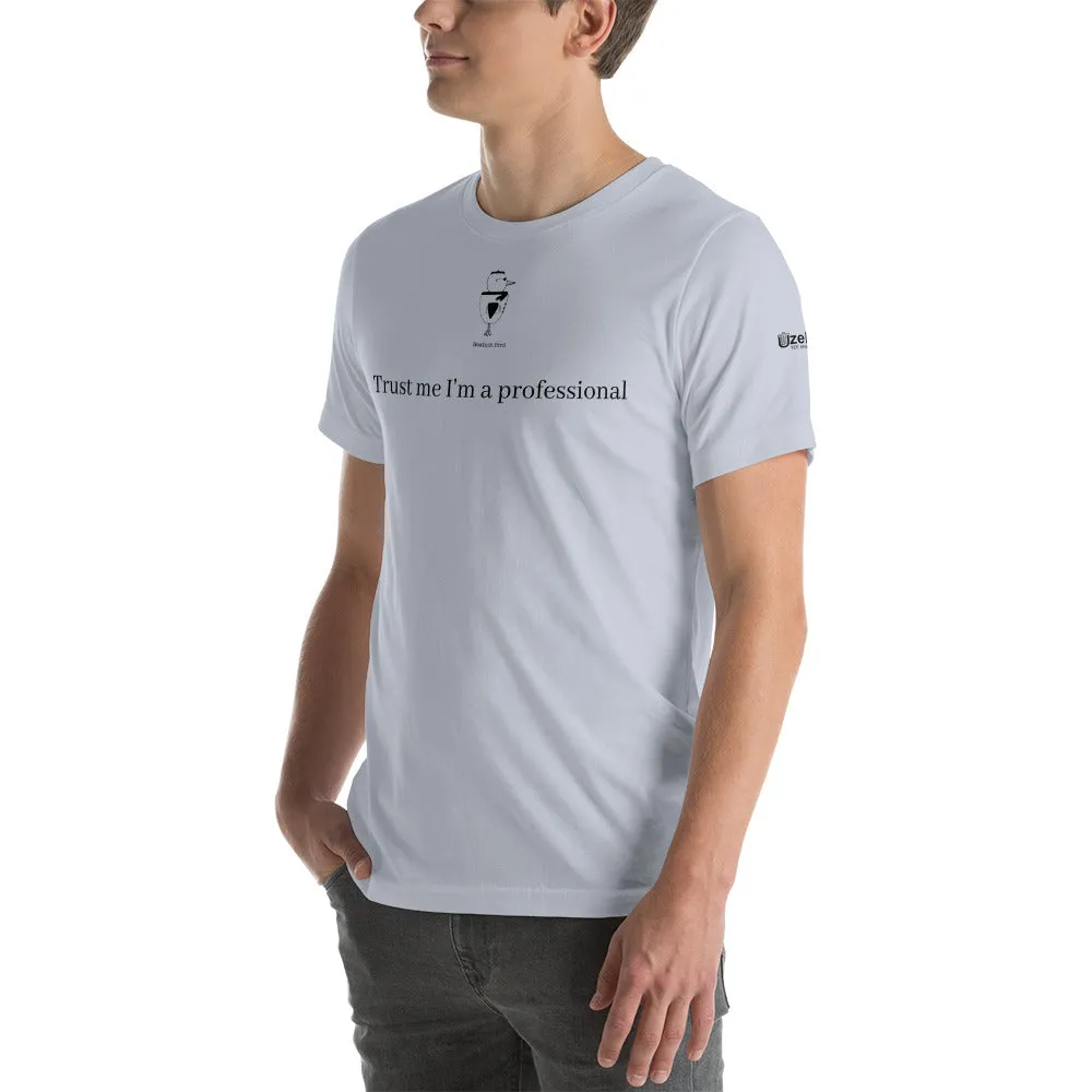 Trust Me I'm A Professional Unisex T-Shirt