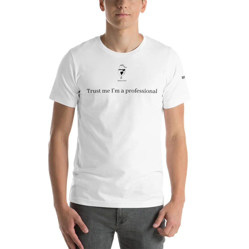 Trust Me I'm A Professional Unisex T-Shirt