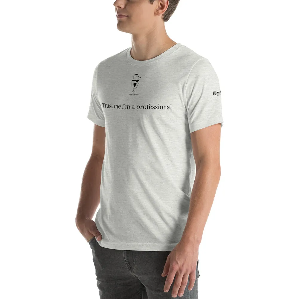 Trust Me I'm A Professional Unisex T-Shirt