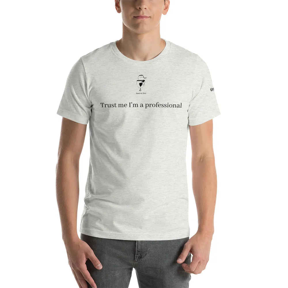 Trust Me I'm A Professional Unisex T-Shirt