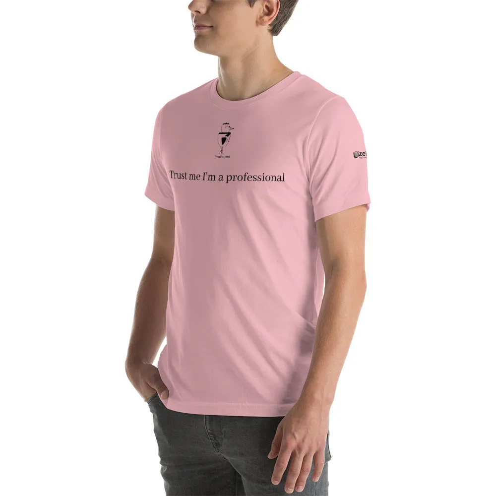 Trust Me I'm A Professional Unisex T-Shirt