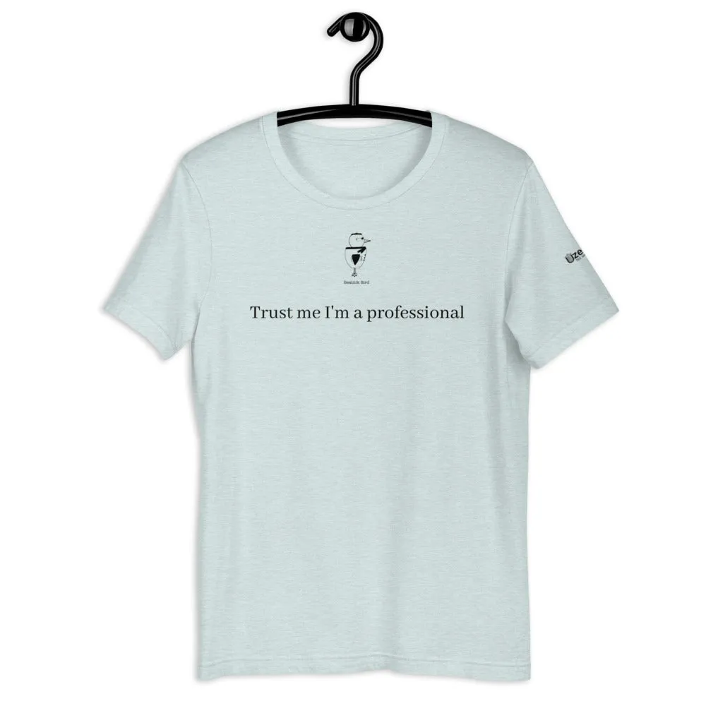 Trust Me I'm A Professional Unisex T-Shirt
