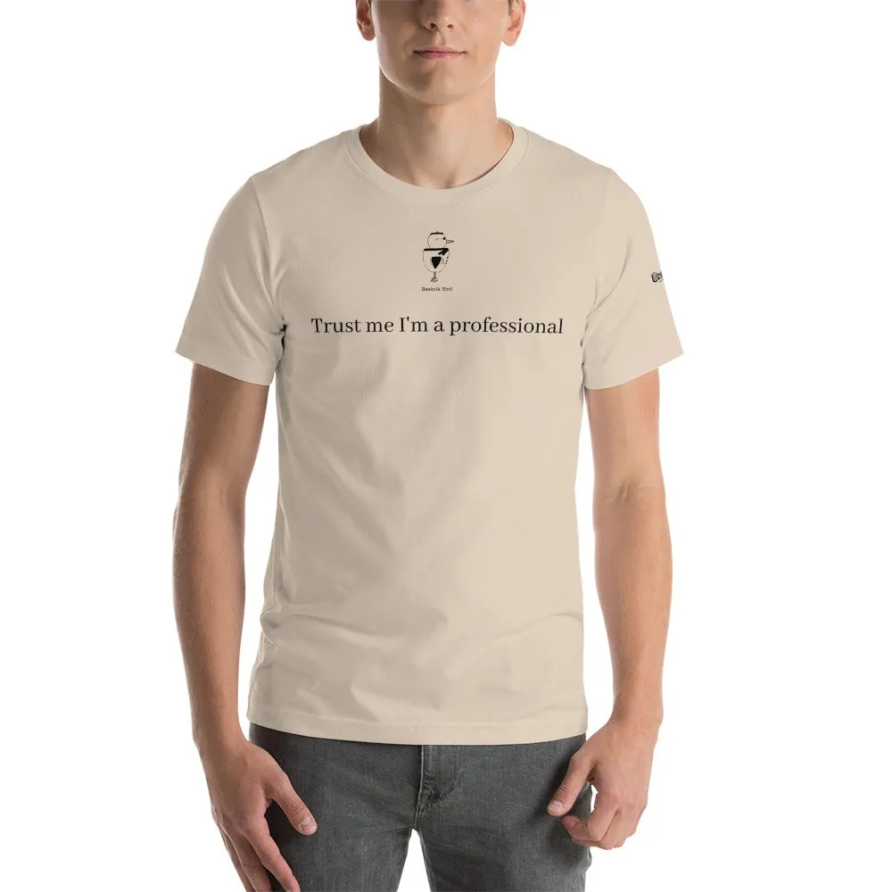 Trust Me I'm A Professional Unisex T-Shirt