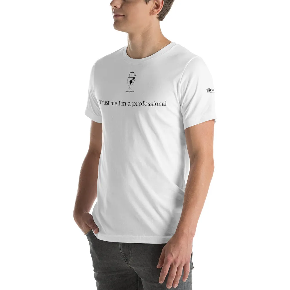 Trust Me I'm A Professional Unisex T-Shirt