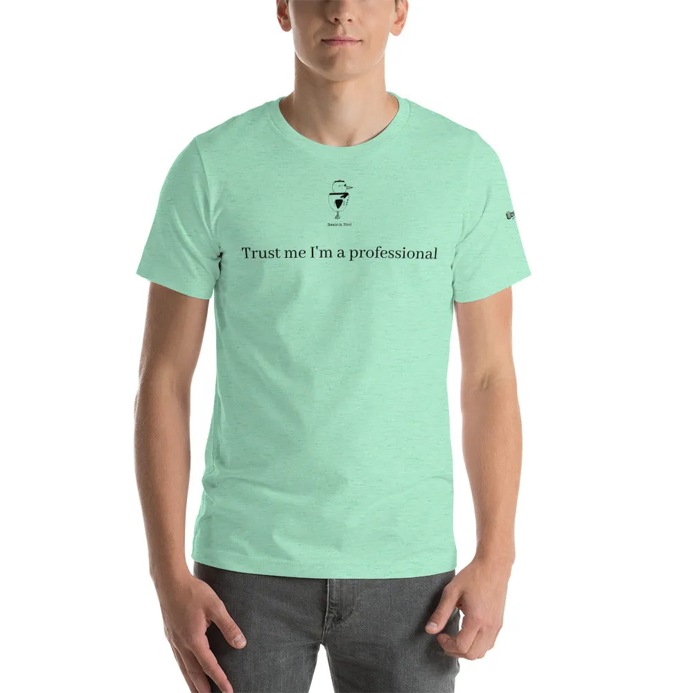 Trust Me I'm A Professional Unisex T-Shirt