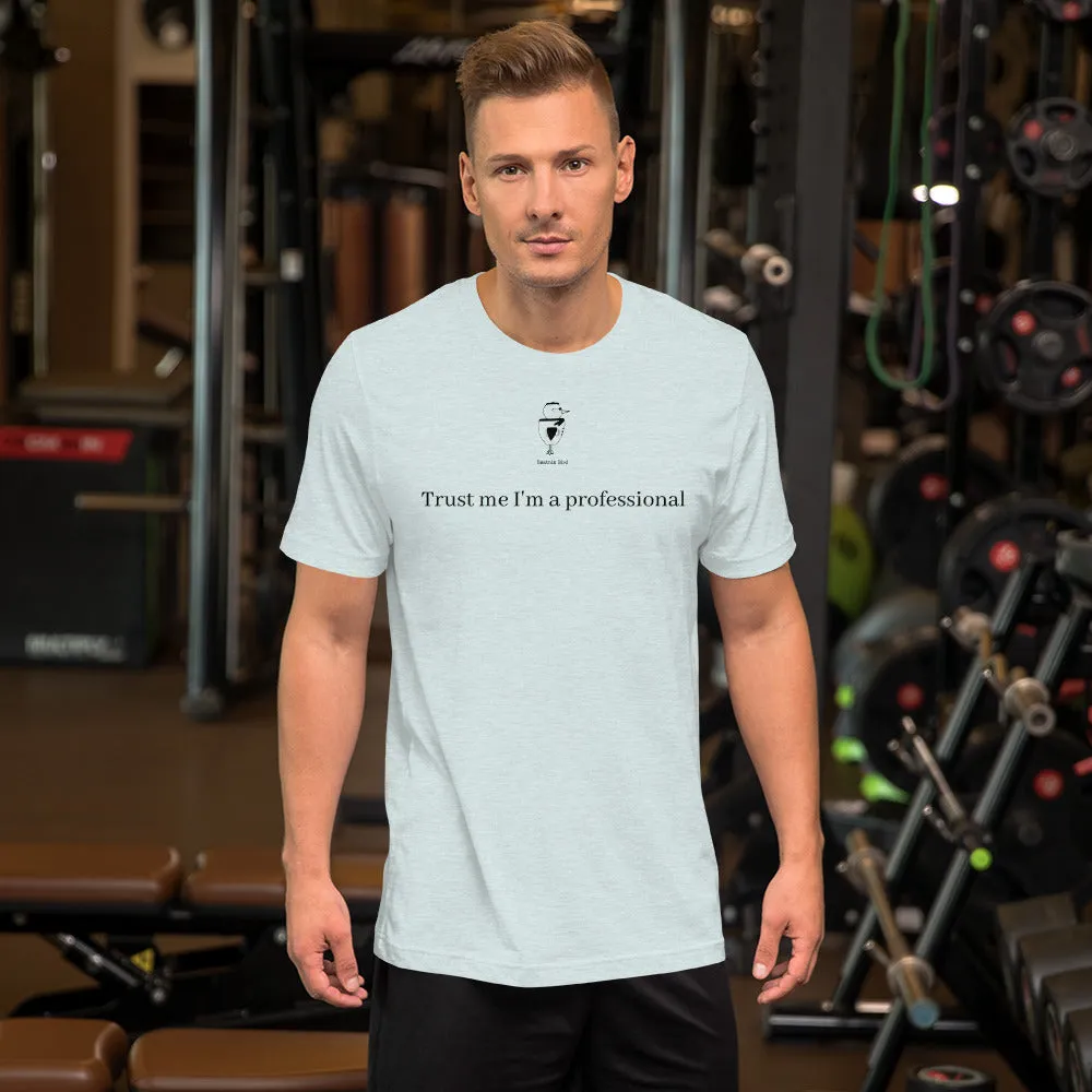 Trust Me I'm A Professional Unisex T-Shirt